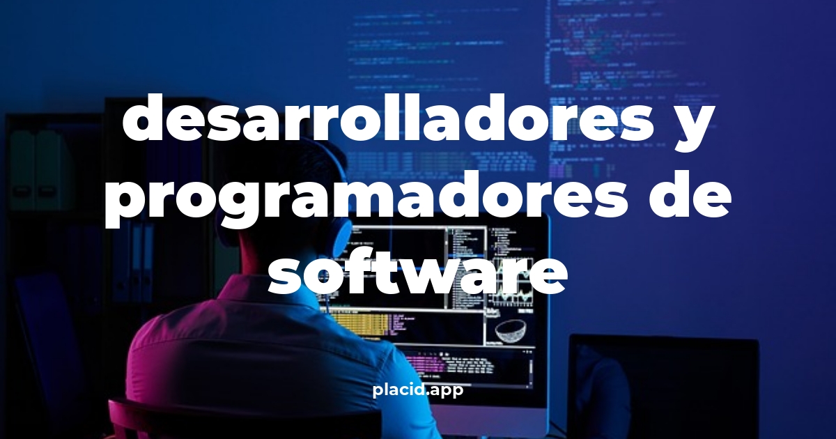 Desarrolladores y programadores de software | Todo lo que necesitas saber