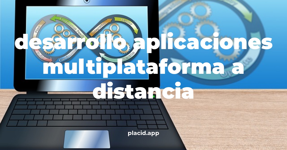 Desarrollo aplicaciones multiplataforma a distancia | Todo lo que necesitas saber