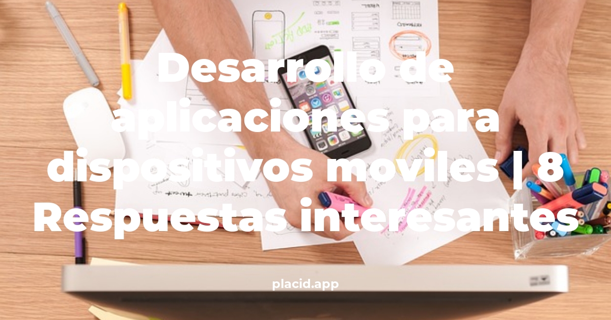 desarrollo de aplicaciones para dispositivos moviles