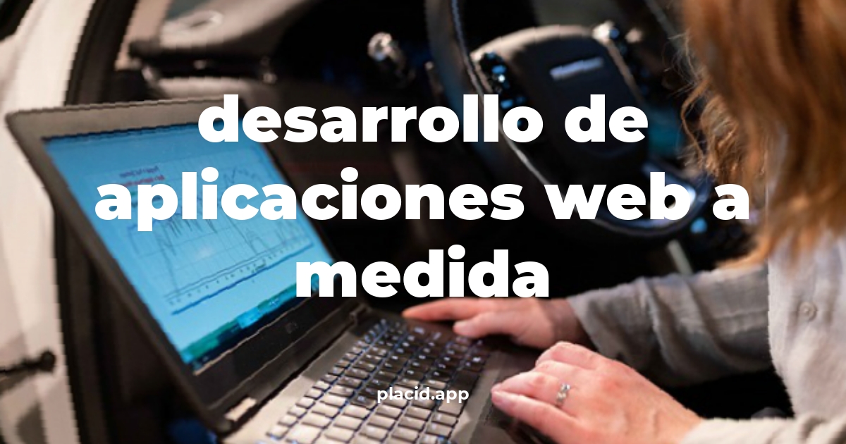 Desarrollo de aplicaciones web a medida | Todo lo que necesitas saber