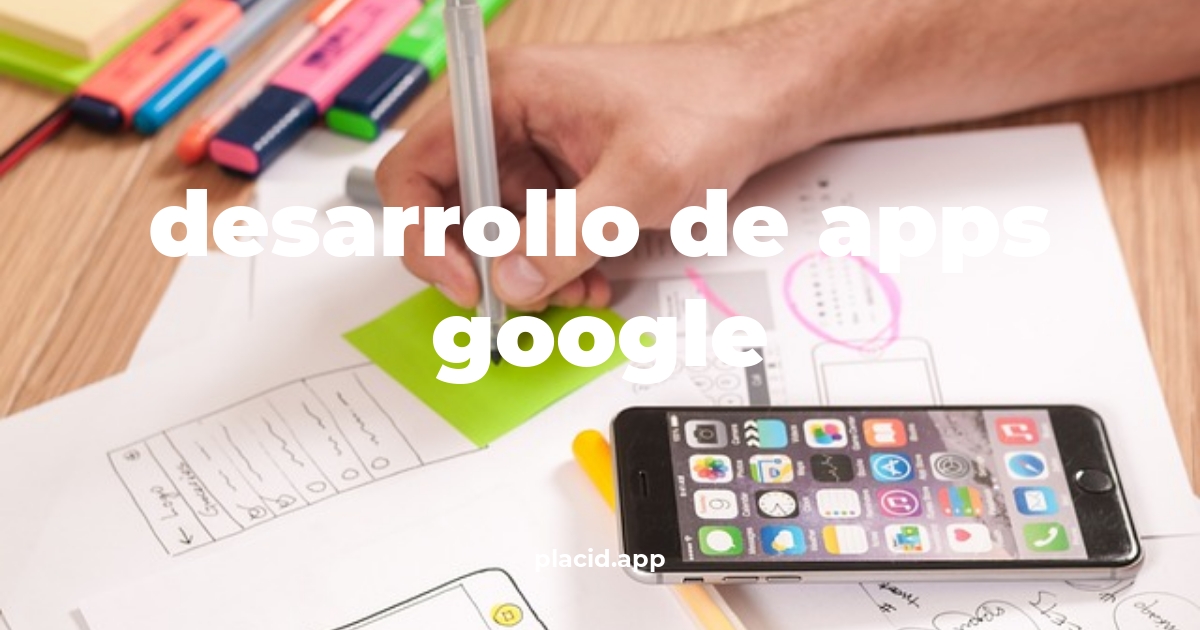 Desarrollo de apps google | Beneficios