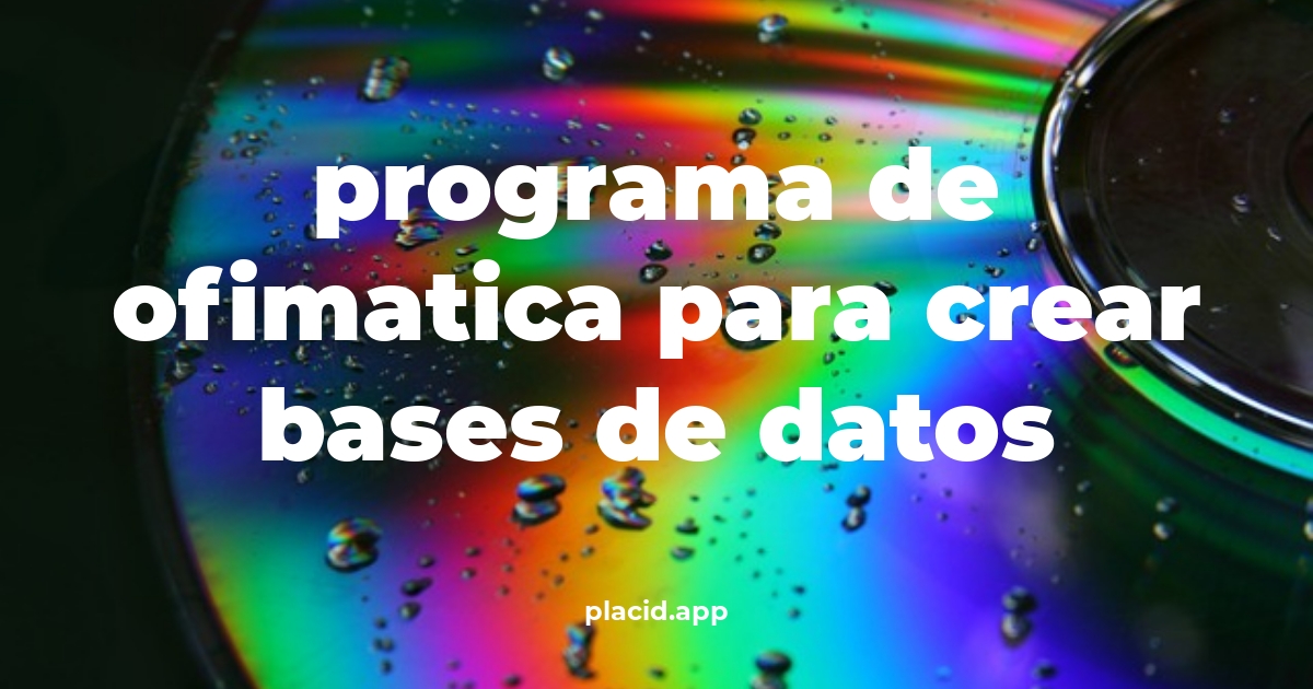 Programa de ofimatica para crear bases de datos | Todo lo que necesitas saber