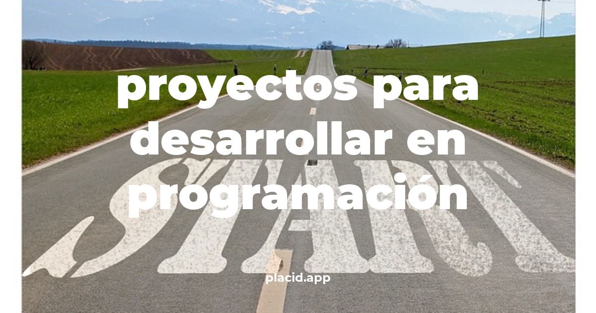 Proyectos para desarrollar en programación | 8 Respuestas interesantes