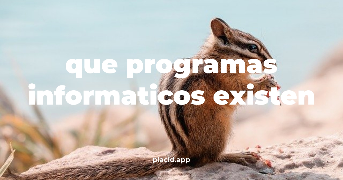 Que programas informaticos existen | 8 Respuestas interesantes