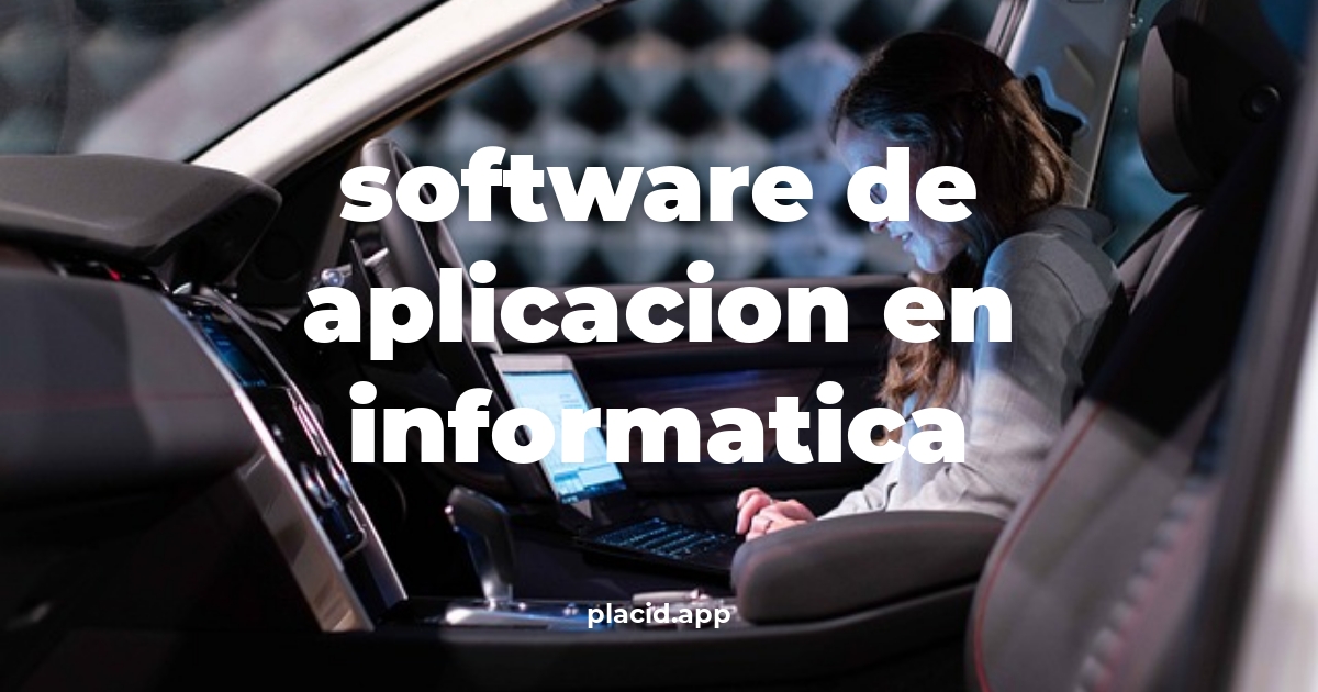 Software de aplicacion en informatica | Todo lo que necesitas saber