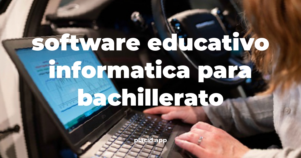 Software educativo informatica para bachillerato | Beneficios