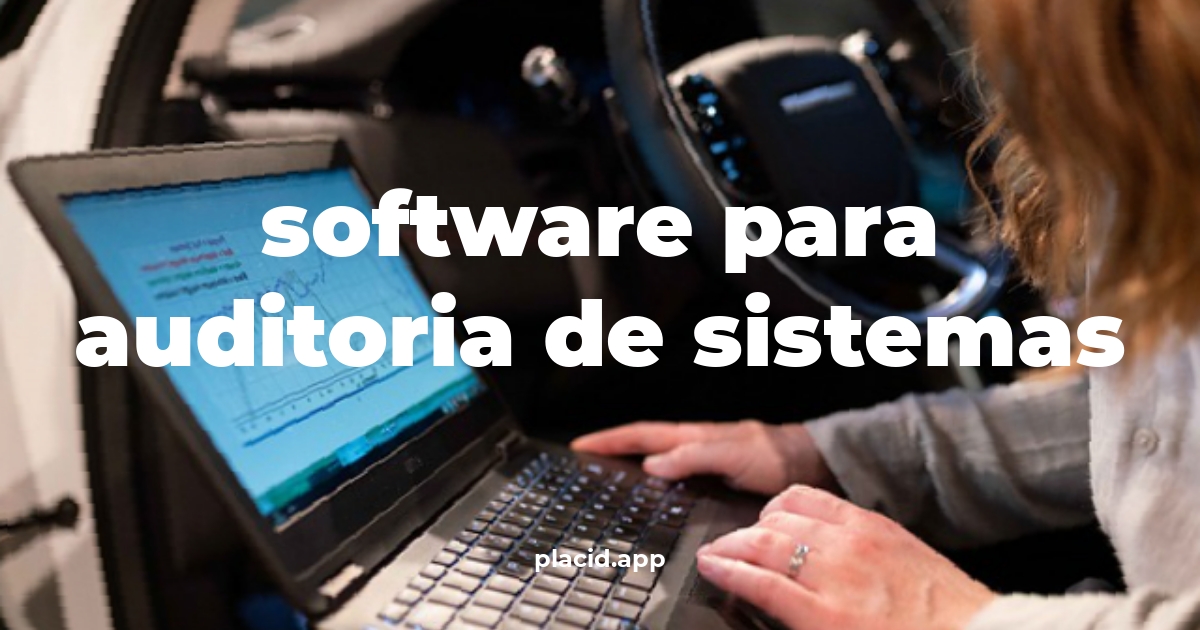 Software para auditoria de sistemas | Todo lo que necesitas saber
