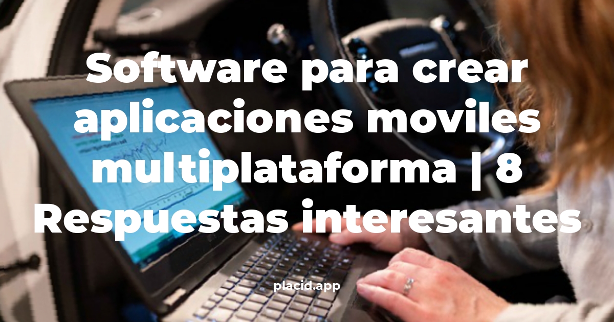 software para crear aplicaciones moviles multiplataforma