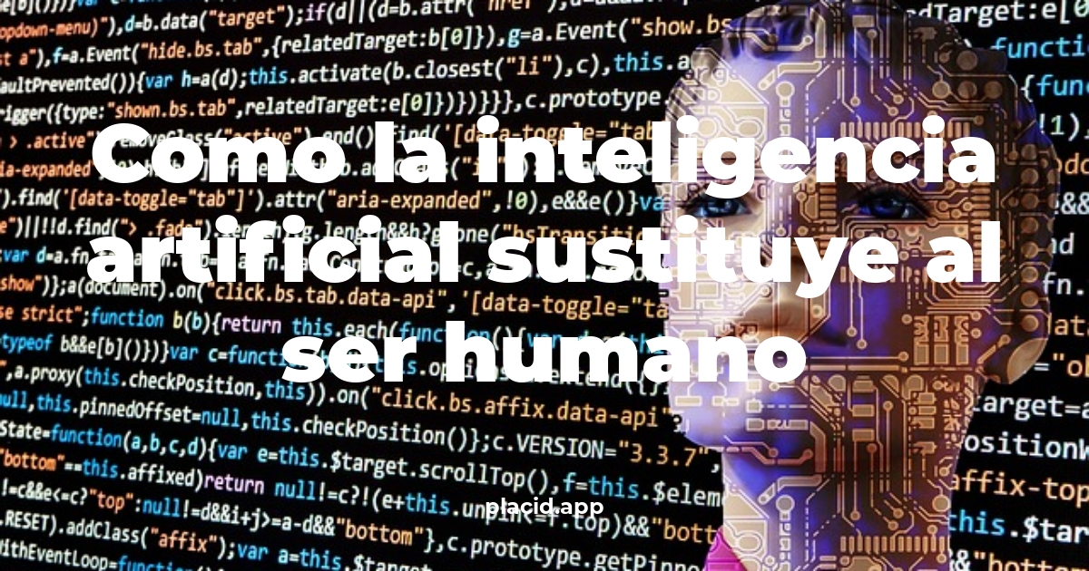 Como la inteligencia artificial sustituye al ser humano | Todo lo que necesitas saber