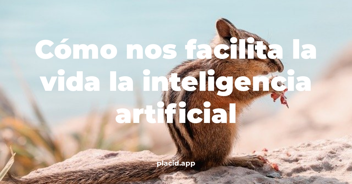 Cómo nos facilita la vida la inteligencia artificial | Beneficios