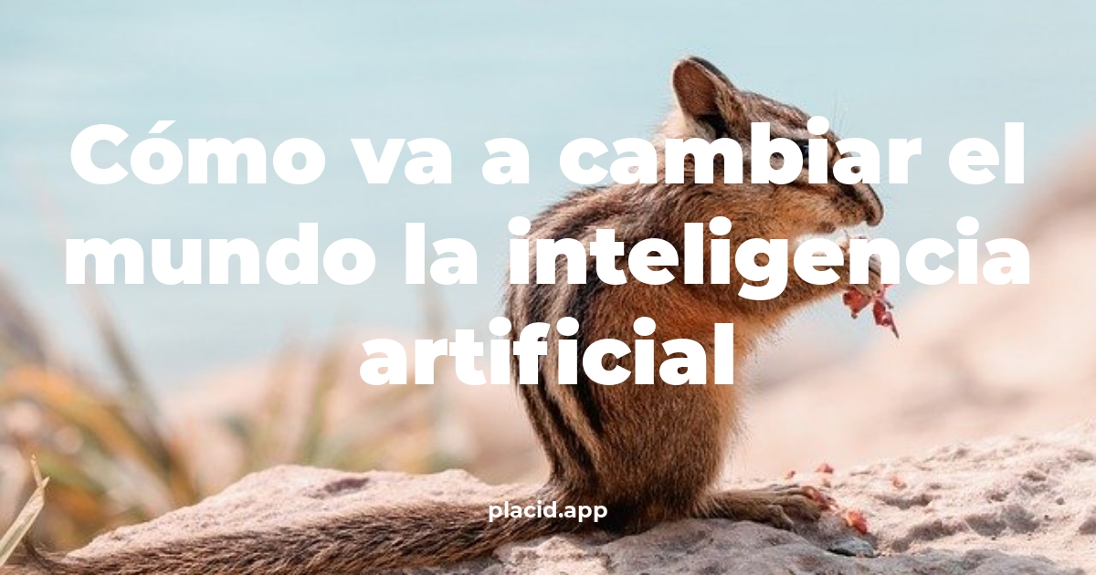 Cómo va a cambiar el mundo la inteligencia artificial | 8 Respuestas interesantes