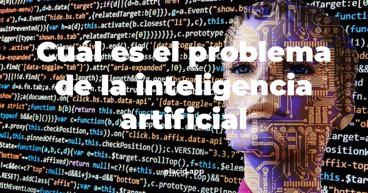 Cuál es el problema de la inteligencia artificial | Cosas que no sabias