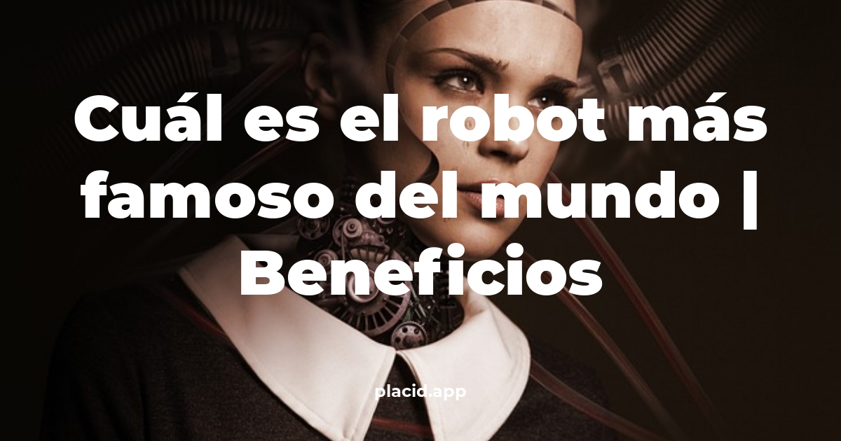 Cuál es el robot más famoso del mundo