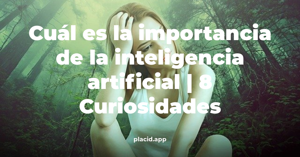 Cuál es la importancia de la inteligencia artificial