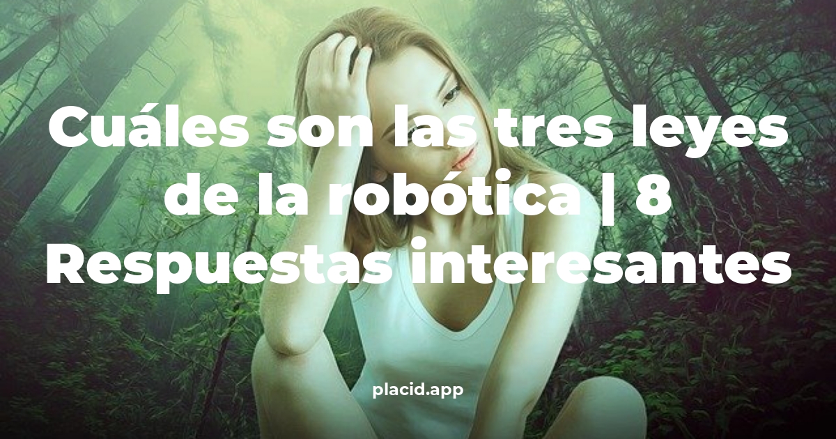 Cuáles son las tres leyes de la robótica