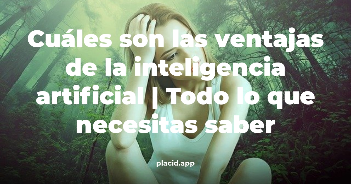 Cuáles son las ventajas de la inteligencia artificial