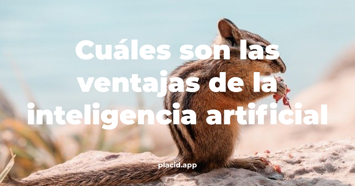 Cuáles son las ventajas de la inteligencia artificial | Todo lo que necesitas saber