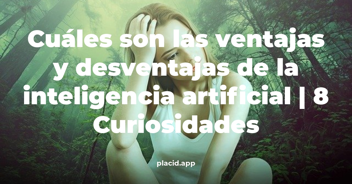 Cuáles son las ventajas y desventajas de la inteligencia artificial