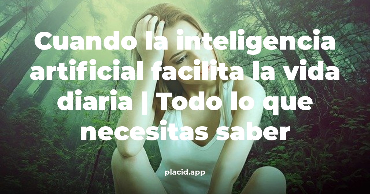 Cuando la inteligencia artificial facilita la vida diaria