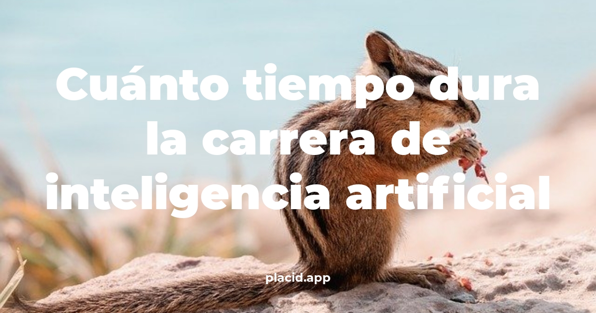 Cuánto tiempo dura la carrera de inteligencia artificial | 8 Curiosidades