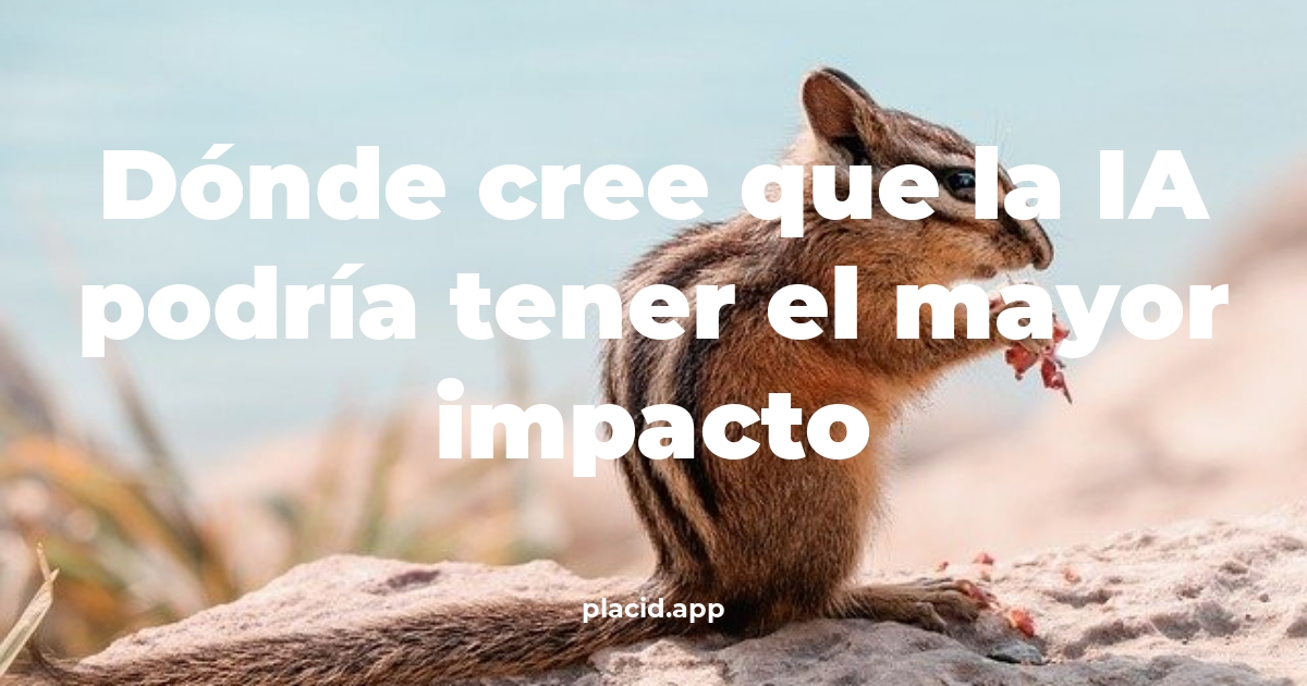 Dónde cree que la ia podría tener el mayor impacto | Beneficios