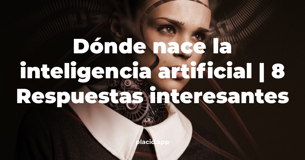 Dónde nace la inteligencia artificial