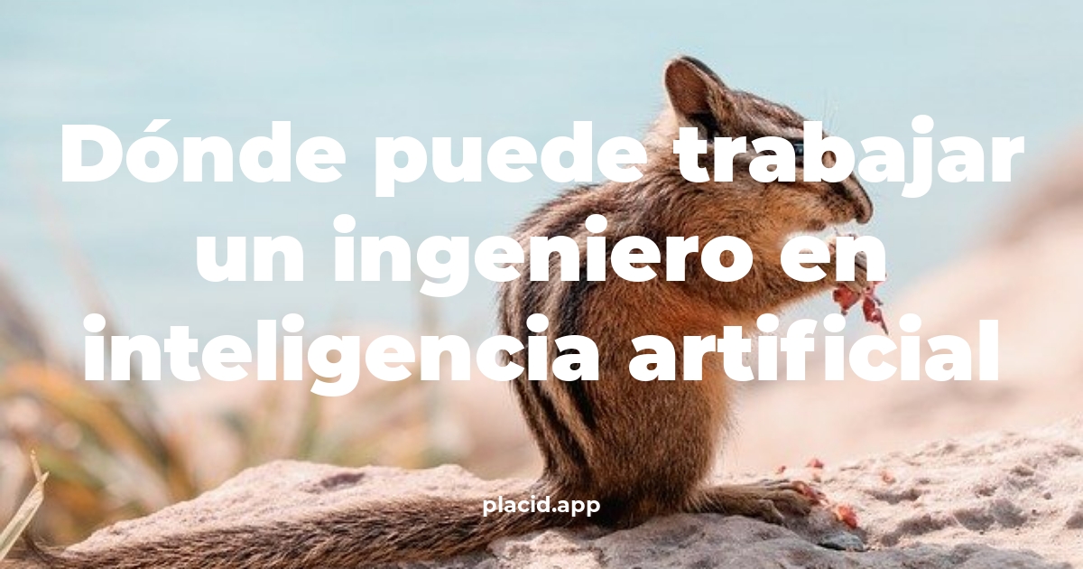 Dónde puede trabajar un ingeniero en inteligencia artificial | 8 Curiosidades