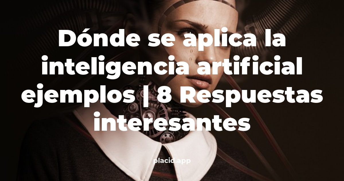 Dónde se aplica la inteligencia artificial ejemplos