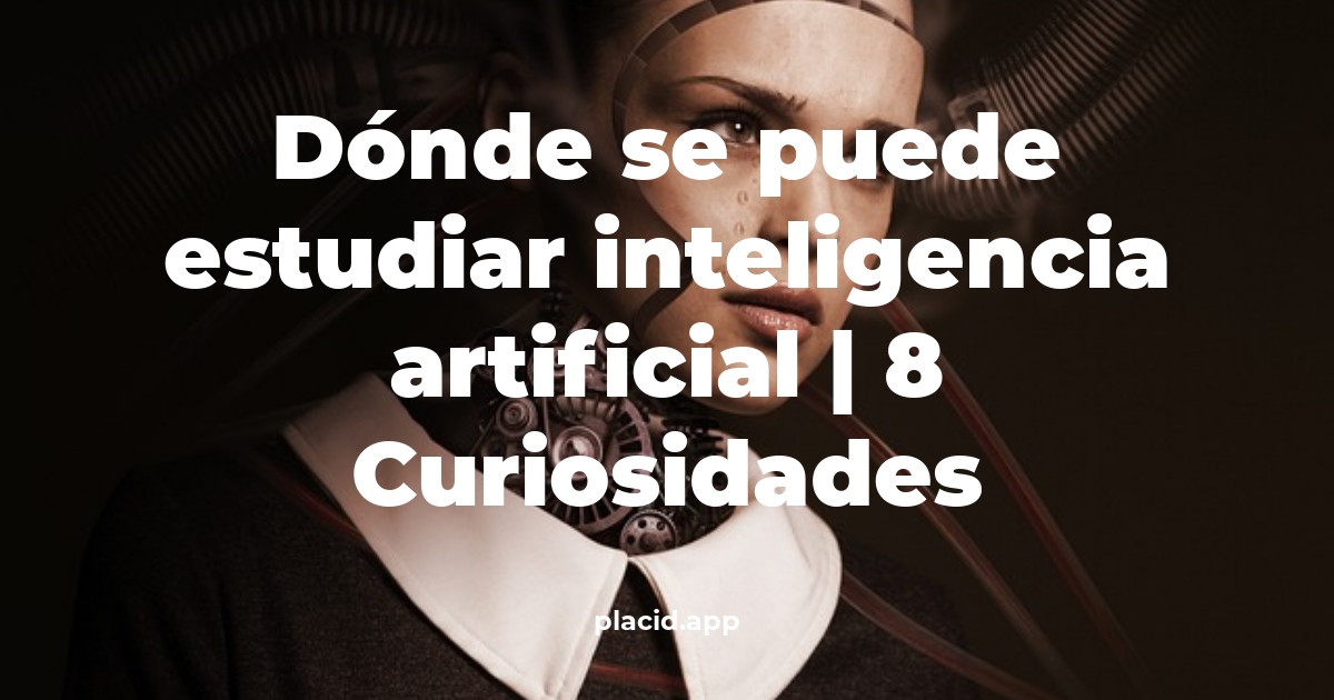 Dónde se puede estudiar inteligencia artificial