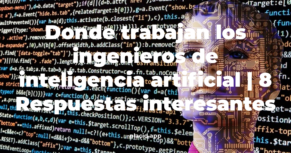 Donde trabajan los ingenieros de inteligencia artificial