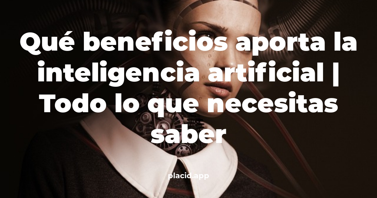 Qué beneficios aporta la inteligencia artificial