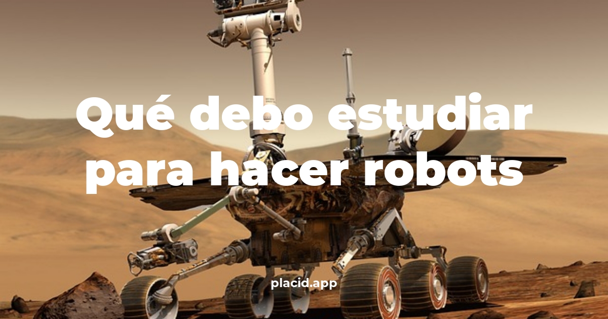 Qué debo estudiar para hacer robots | Cosas que no sabias