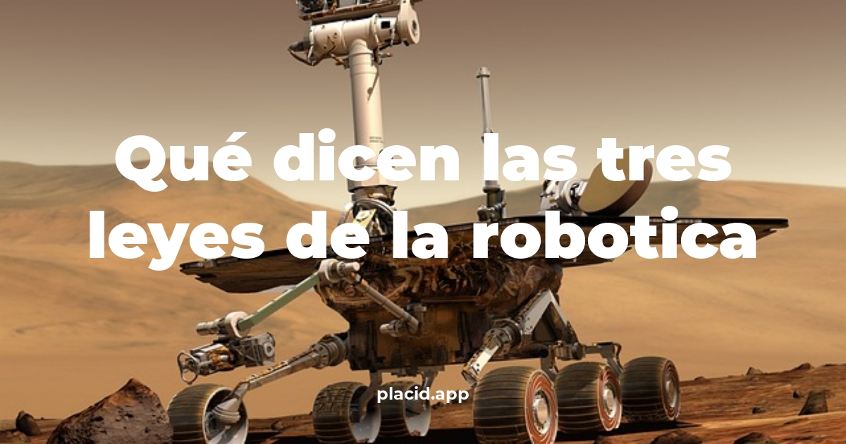 Qué dicen las tres leyes de la robotica | Todo lo que necesitas saber