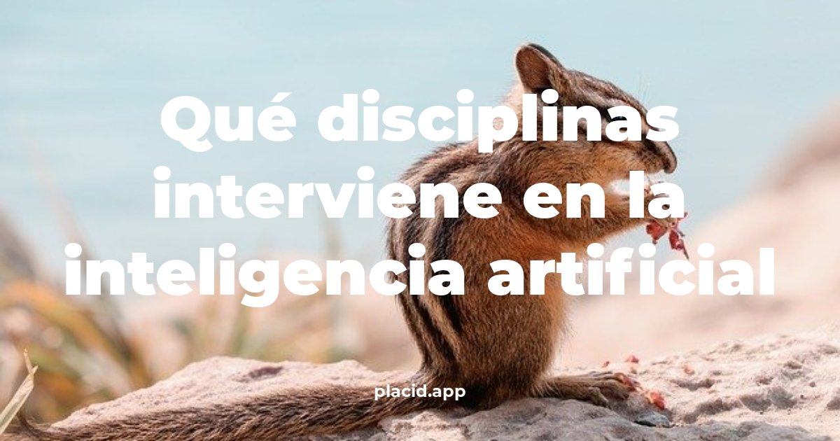 Qué disciplinas interviene en la inteligencia artificial | Cosas que no sabias