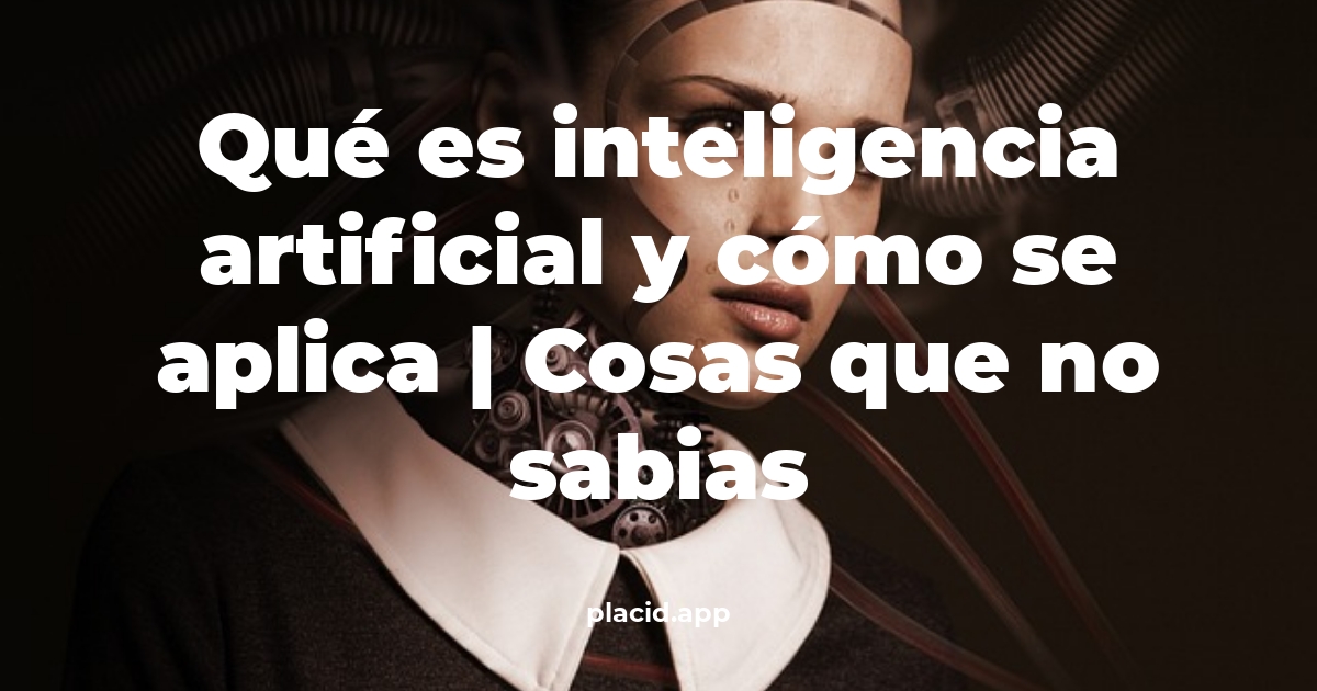 Qué es inteligencia artificial y cómo se aplica