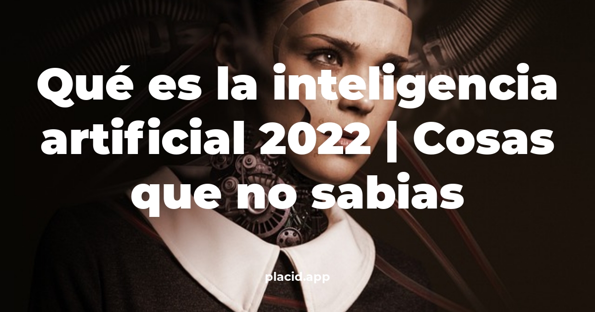 Qué es la inteligencia artificial 2022