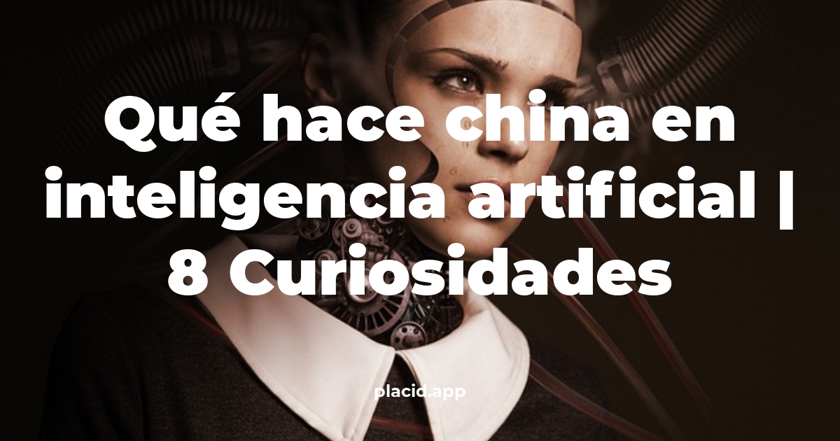 Qué hace China en inteligencia artificial