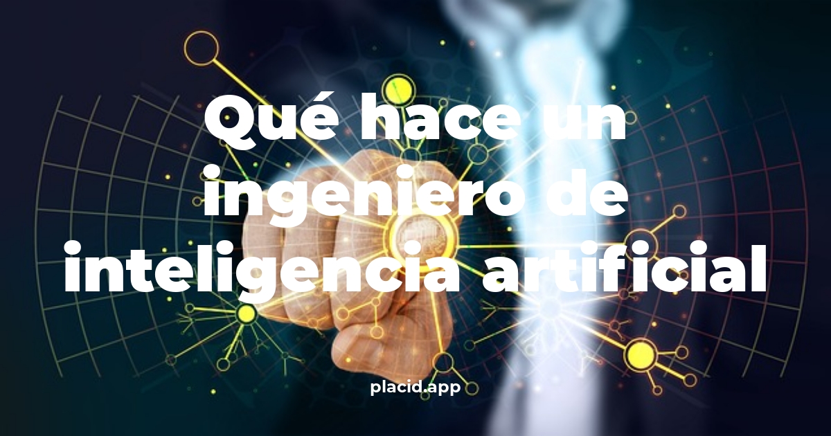 Qué hace un ingeniero de inteligencia artificial | Cosas que no sabias