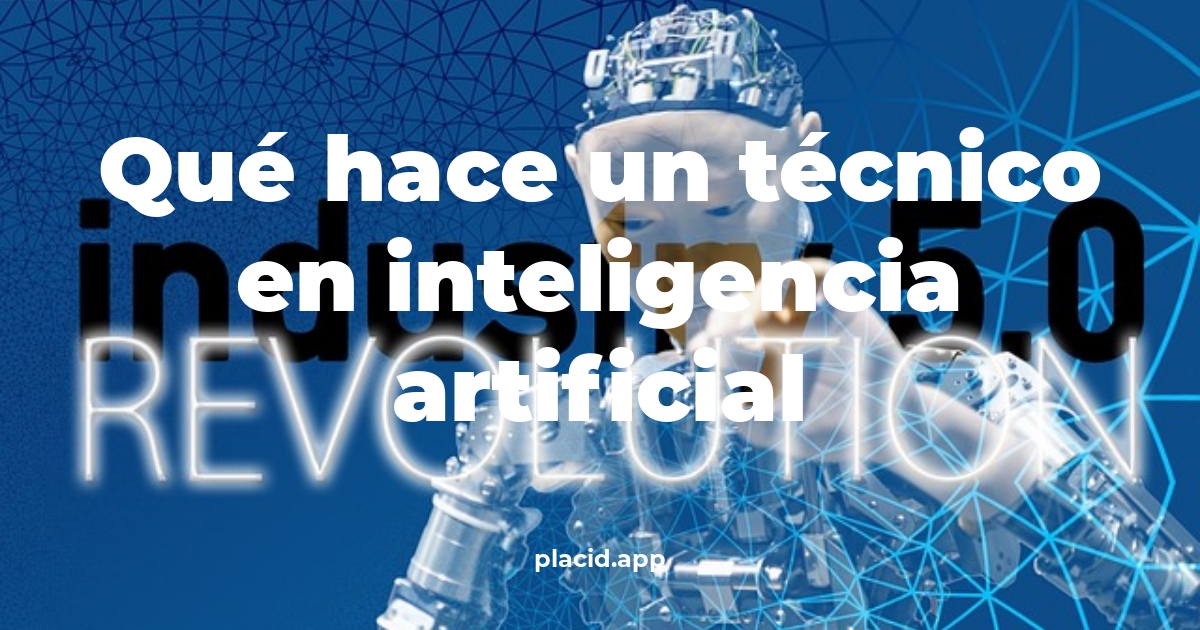 Qué hace un técnico en inteligencia artificial | Todo lo que necesitas saber