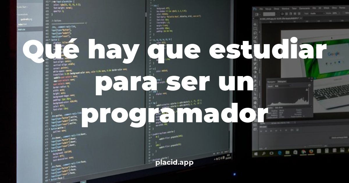 Qué hay que estudiar para ser un programador | Todo lo que necesitas saber