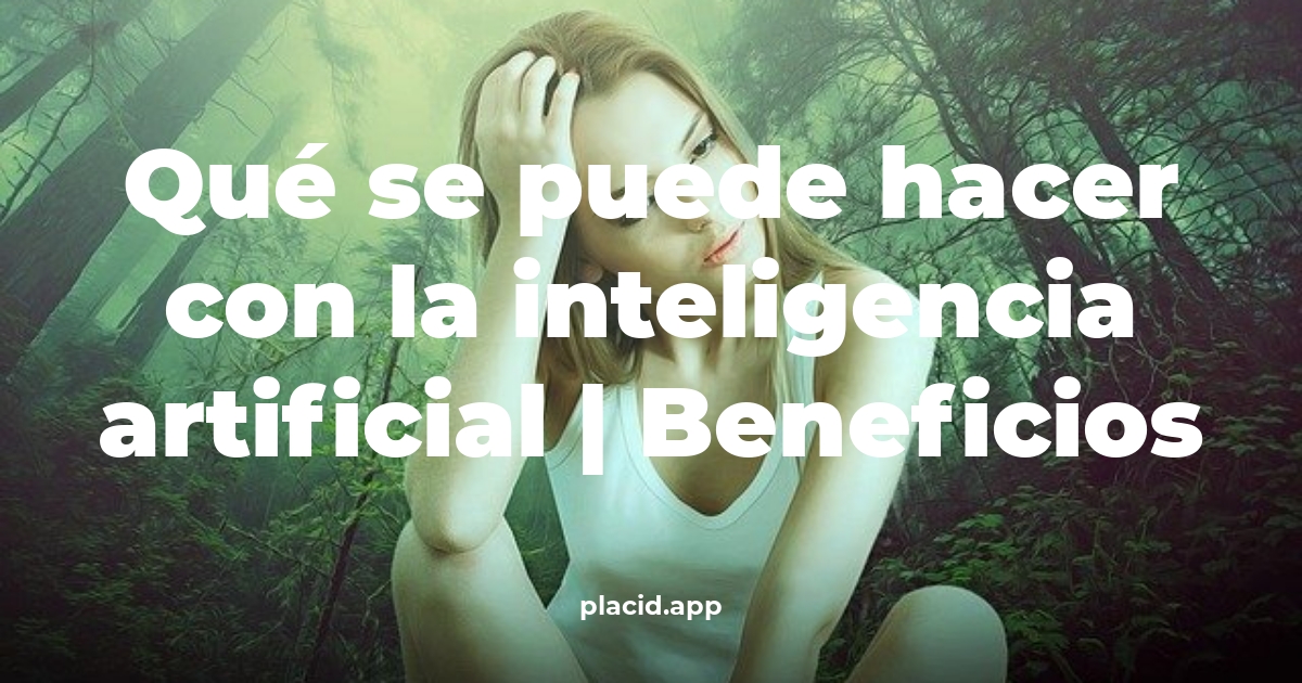 Qué se puede hacer con la inteligencia artificial