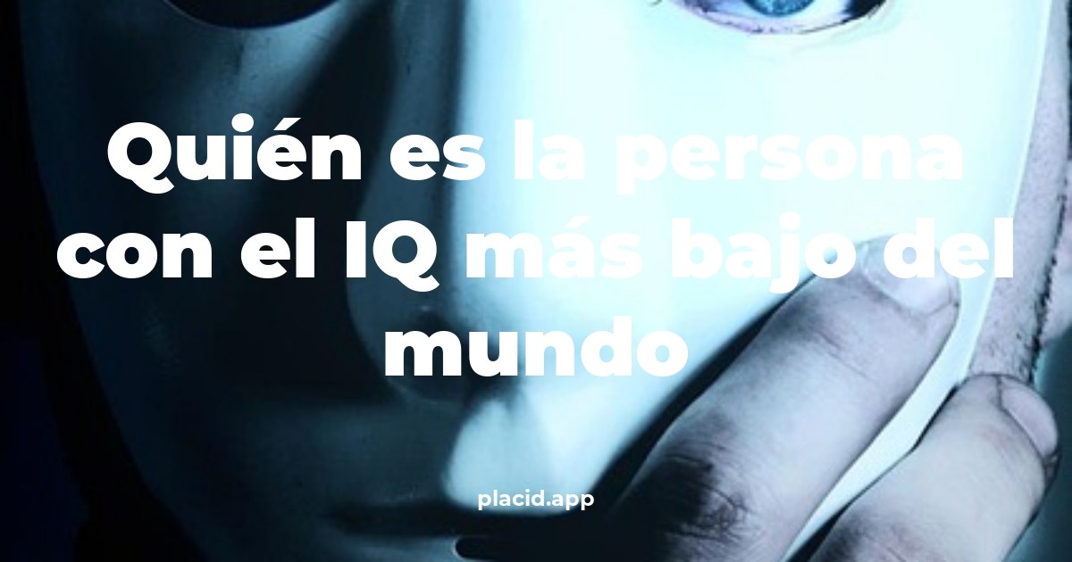 Quién es la persona con el iq más bajo del mundo | Cosas que no sabias