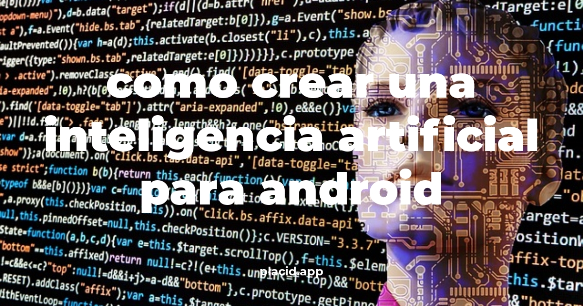 Como crear una inteligencia artificial para android | Beneficios