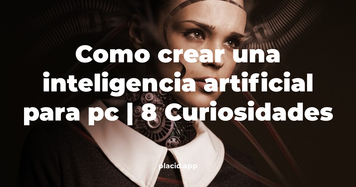 como crear una inteligencia artificial para pc