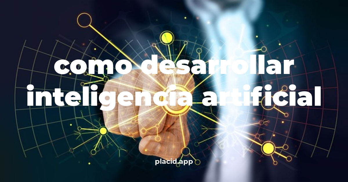 Como desarrollar inteligencia artificial | Cosas que no sabias