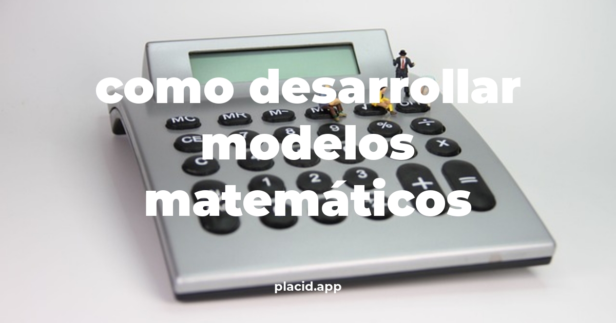 Como desarrollar modelos matemáticos | 8 Curiosidades