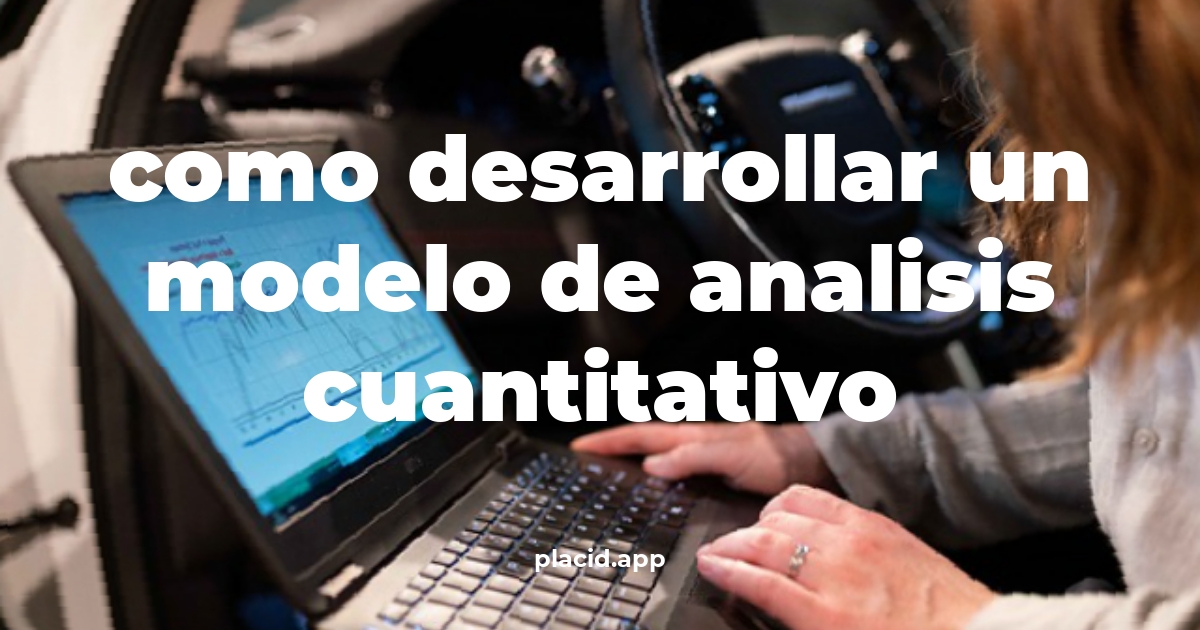 Como desarrollar un modelo de analisis cuantitativo | 8 Respuestas interesantes