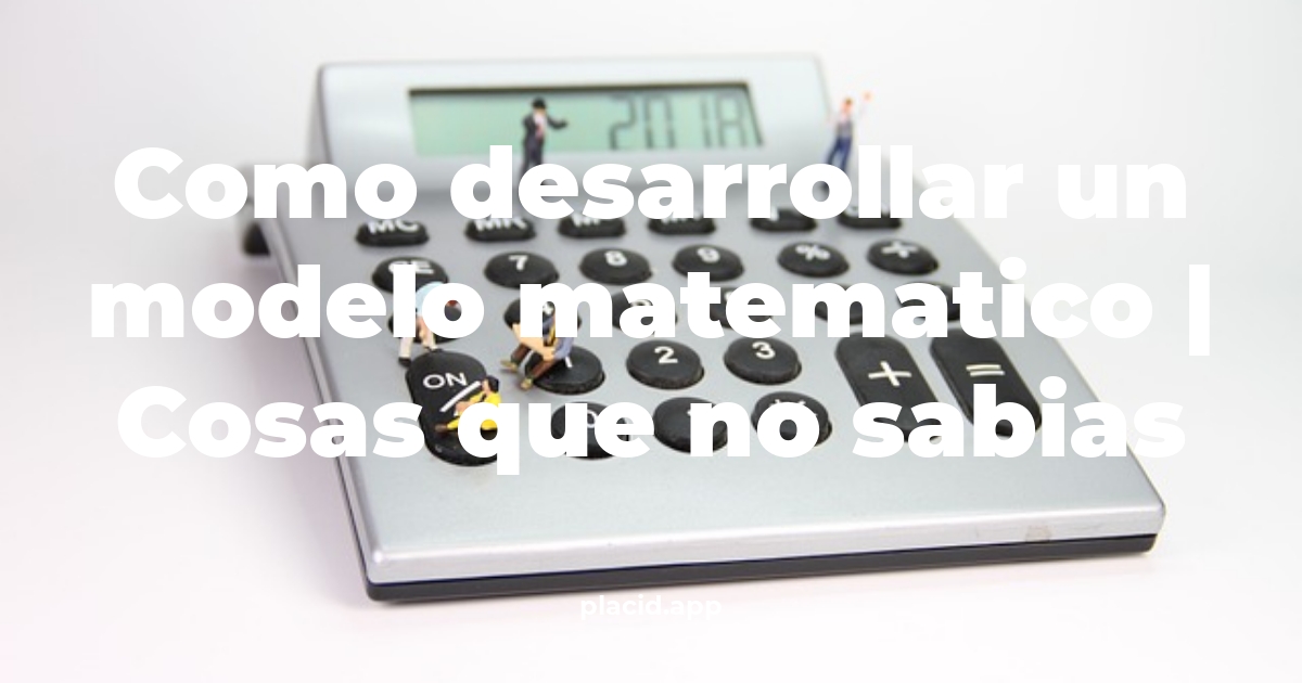 como desarrollar un modelo matematico