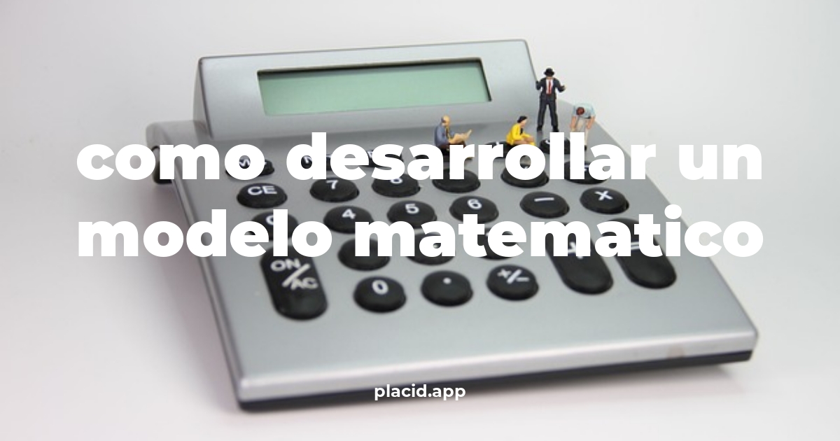 Como desarrollar un modelo matematico | Cosas que no sabias