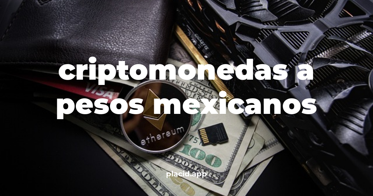 Criptomonedas a pesos mexicanos | Todo lo que necesitas saber